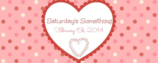 Saturday’s Something February 15th