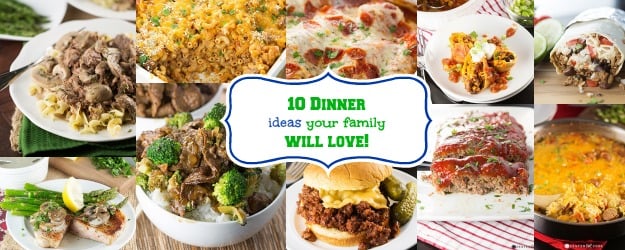 10 dinner ideas your family will love